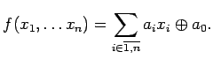 $\displaystyle f(x_1, \dots x_n) = \sum\limits_{i \in \overline{1, n}} a_i x_i \oplus a_0.$