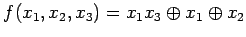 $\displaystyle f(x_1, x_2, x_3) = x_1 x_3 \oplus x_1 \oplus x_2$