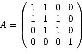 \begin{displaymath}A = \left(\begin{array}{cccc}1 & 1 & 0 & 0\\1 & 1 & 1 & 0\\0 & 1 & 1 & 0\\0 & 0 & 0 & 1\end{array}\right)\end{displaymath}