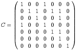 $\displaystyle C = \left(\begin{array}{ccccccc}1 & 0 & 0 & 1 & 0 & 0 & 0\\0 &......0\\0 & 0 & 0 & 0 & 0 & 1 & 0\\0 & 0 & 0 & 0 & 0 & 0 & 1\end{array}\right)$